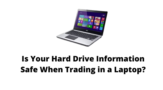Safe When Trading in a Laptop