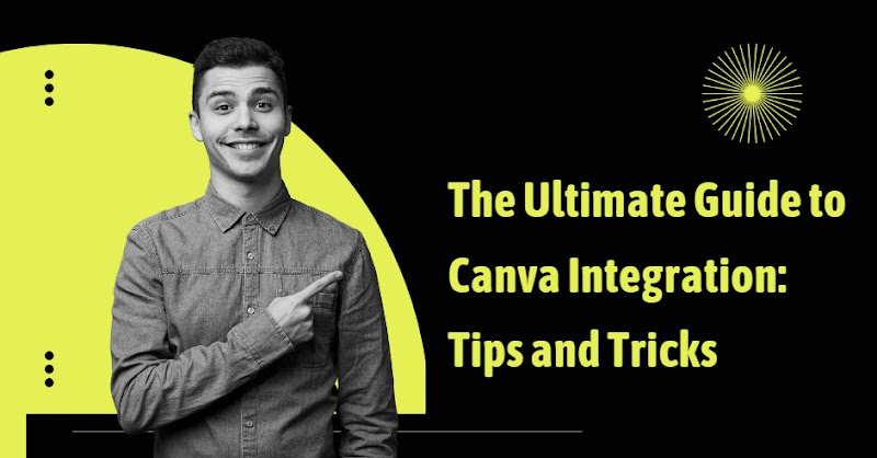 The Ultimate Guide to Canva Integration: Tips and Tricks